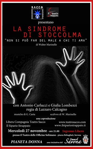 LA SINDROME DI STOCCOLMA   – UN SACCO IN GIRO – MERCOLEDÌ  27 NOVEMBRE ALLE ORE 21.00  PRESSO IL TEATRO DELLE OFFICINE SOLIMANO, SAVONA