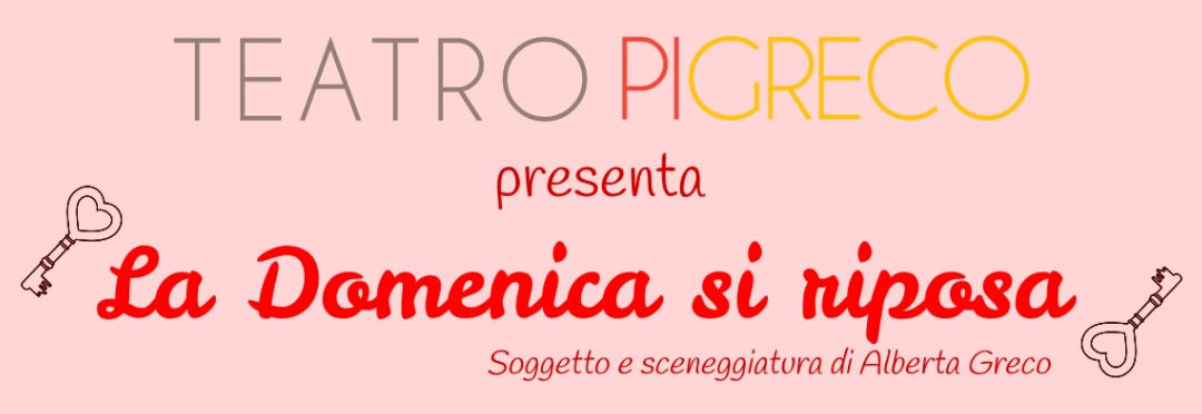 La domenica si riposa – Compagnia Teatro Pigreco – venerdì 3 maggio ore 21.00