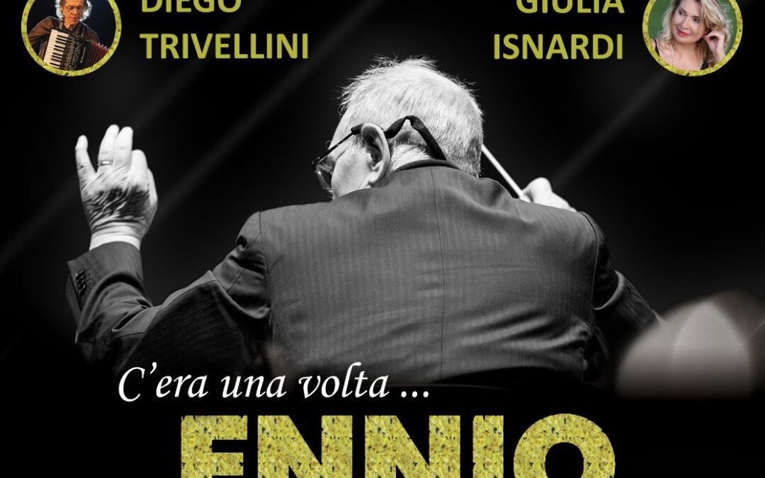 C’era una volta… Ennio – omaggio a Ennio Morricone – domenica 5 febbraio ore 18.00