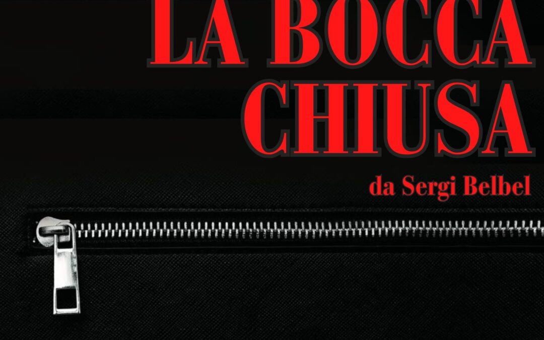 La bocca chiusa – Libera Compagnia Teatro Sacco – sabato 29 novembre ore 21.00 – domenica 30 novembre ore 18.00